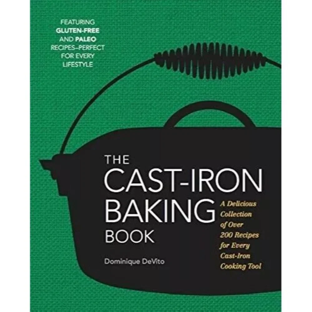 THE CAST IRON BAKING BOOK: MORE THAN 175 DELICIOUS RECIPES By Dominique‎ Devito